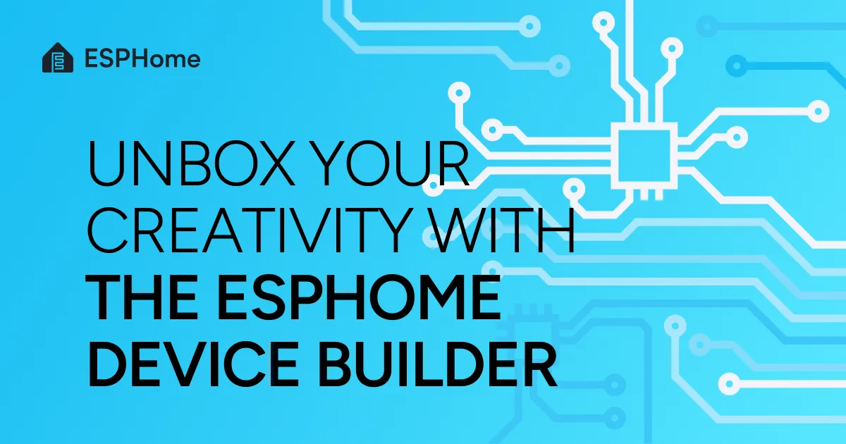 Unbox your creativity with the ESPHome Device Builder